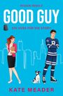 Kate Meader: Good Guy: Ein Kuss für die Story, Buch