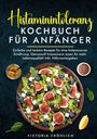 Victoria Fröhlich: Histaminintoleranz Kochbuch für Anfänger, Buch