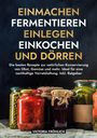 Victoria Fröhlich: Einmachen, Fermentieren, Einlegen, Einkochen und Dörren, Buch