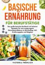 Victoria Fröhlich: Basische Ernährung für Berufstätige, Buch