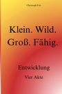 Christoph Fox: Klein. Wild. Groß. Fähig., Buch