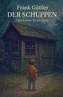 Frank Güttler: Der Schuppen, Buch