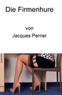 Jacques Perrier: Die Firmenhure, Buch