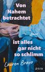 "Von Nahem betrachtet ist alles gar nicht so schlimm, Roman, Lauren Bravo." Eine Illustration zweier sich haltender Hände.