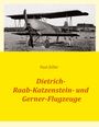 Paul Zöller: Dietrich-, Raab-Katzenstein- und Gerner-Flugzeuge, Buch