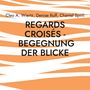 Cleo A. Wiertz: Regards croisés - Begegnung der Blicke, Buch