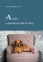 Anne Teutschbein-Licha: Apollo - a dachshund tells his story, Buch