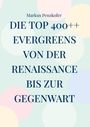 Markus Penzkofer: Die Top 400++ Evergreens von der Renaissance bis zur Gegenwart, Buch