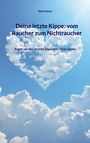 Mark Heise: Deine letzte Kippe: vom Raucher zum Nichtraucher, Buch