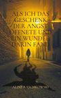 Aline Raschkowski: Als ich das Geschenk der Angst öffnete und ein Wunder darin fand, Buch