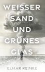 Elmar Reinke: Weißer Sand und grünes Glas, Buch