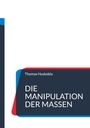 Thomas Huskobla: Die Manipulation der Massen, Buch