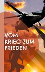 Peter S. Fischer: Vom Krieg zum Frieden, Buch