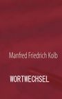 Manfred F. Kolb: Wortwechsel, Buch