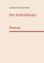 Andreas Kleinschmidt: Der Seelenbinder, Buch