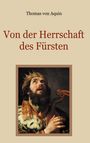 Thomas von Aquin: Von der Herrschaft des Fürsten - Eine christliche Staatslehre, Buch