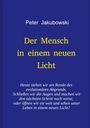 Peter Jakubowski: Der Mensch in einem neuen Licht, Buch