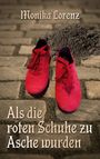 Monika Lorenz: Als die roten Schuhe zu Asche wurden, Buch