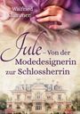 Walfried Klammer: Jule - Von der Modedesignerin zur Schlossherrin, Buch