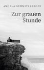 Angela Schmitzberger: Zur grauen Stunde, Buch