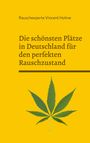 Rauschexperte Vincent Hohne: Die schönsten Plätze in Deutschland für den perfekten Rauschzustand, Buch