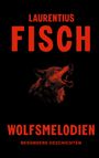 Laurentius Fisch: Wolfsmelodien, Buch