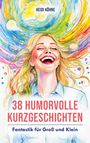 Heidi Köhne: 38 Humorvolle Kurzgeschichten, Buch