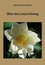 Martina Bohnet-Gerber: Über den Lotus hinweg, Buch
