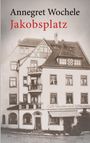 Annegret Wochele: Jakobsplatz, Buch