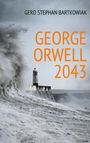 Gerd Stephan Bartkowiak: George Orwell 2043, Buch
