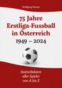 Wolfgang Steiner: 75 Jahre Erstligafussball in Österreich 1949 - 2024, Buch