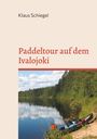 Klaus Schiegel: Paddeltour auf dem Ivalojoki, Buch