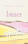 Carrie A. Cullen: Bitter Sweet Affection, Buch