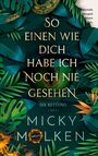 Micky Molken: So einen wie dich habe ich noch nie gesehen, Buch