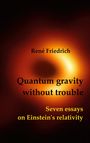 René Friedrich: Quantum gravity without trouble, Buch