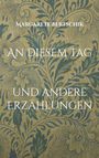 Margarete Bertschik: An diesem Tag, Buch