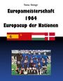 Thomas Hüttinger: Europameisterschaft 1964 Europacup der Nationen, Buch