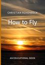 Christian Rühenbeck: How to Fly, Buch