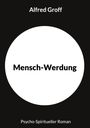 Alfred Groff: Mensch-Werdung, Buch