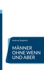 Andreas Degkwitz: Männer ohne Wenn und Aber, Buch