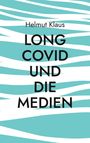 Helmut Klaus: Long Covid und die Medien, Buch