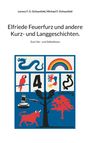 Lorenz F. G. Ochsenfeld: Elfriede Feuerfurz und andere Kurz- und Langgeschichten., Buch