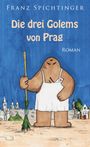 Franz Spichtinger: Die drei Golems von Prag, Buch