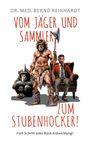 Bernd Reinhardt: Vom Jäger & Sammler zum Stubenhocker!, Buch