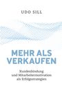 Udo Sill: Mehr als Verkaufen, Buch