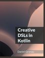 Daniel Gronau: Creative DSLs in Kotlin, Buch