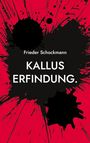 Frieder Schockmann: Kallus Erfindung., Buch