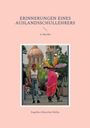 Engelbert Manfred Müller: Erinnerungen eines Auslandsschullehrers, Buch