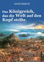 David Bercot: Das Königreich, das die Welt auf den Kopf stellte., Buch