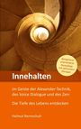 Helmut Rennschuh: Innehalten im Geiste der Alexander-Technik, des Voice Dialogue und des Zen, Buch